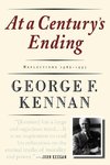 Kennan, G: At a Century`s Ending - Reflections, 1982-1995