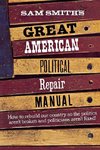 Smith, S: Great American Political Repair Manual (Paper)