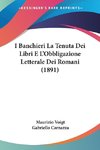 I Banchieri La Tenuta Dei Libri E L'Obbligazione Letterale Dei Romani (1891)