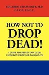 HOW NOT TO DROP  DEAD!