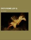 Dio's Rome (of 6) Volume 1
