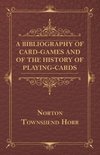 A Bibliography Of Card-Games And Of The History Of Playing-cards