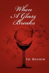 When a Glass Breaks