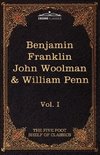 The Autobiography of Benjamin Franklin; The Journal of John Woolman; Fruits of Solitude by William Penn