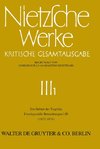 Nietzsche Werke, Band 1, Die Geburt der Tragödie. Unzeitgemäße Betrachtungen I - III (1872 - 1874)