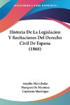 Historia De La Legislacion Y Recitaciones Del Derecho Civil De Espana (1868)