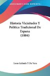 Historia Vicisitudes Y Politica Tradicional De Espana (1884)