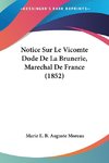 Notice Sur Le Vicomte Dode De La Brunerie, Marechal De France (1852)
