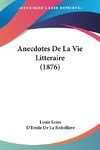 Anecdotes De La Vie Litteraire (1876)