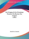 De L'Origine Et De L'Evolution Premiere Des Racines Des Langues (1895)