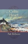 The Celtic Heart - An anthology of prayers and poems in the Celtic tradition