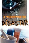 A Prescription for Disaster