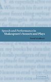 Speech and Performance in Shakespeare's Sonnets and             Plays