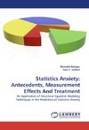Statistics Anxiety: Antecedents, Measurement Effects And Treatment