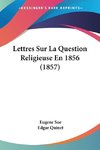 Lettres Sur La Question Religieuse En 1856 (1857)