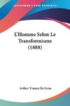L'Homme Selon Le Transformisme (1888)