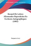 Recueil De Lettres Allemandes Reproduites En Ecritures Autographiques (1892)