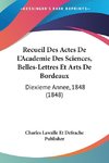 Recueil Des Actes De L'Academie Des Sciences, Belles-Lettres Et Arts De Bordeaux