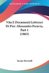 Vita E Documenti Letterari Di Pier-Alessandro Paravia, Part 1 (1863)