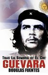 Fuentes, F: Tras La Sombra de El Che Guevara