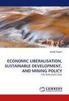 ECONOMIC LIBERALISATION, SUSTAINABLE DEVELOPMENT, AND MINING POLICY