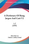 A Dictionary Of Slang, Jargon And Cant V2