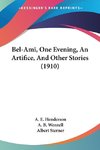Bel-Ami, One Evening, An Artifice, And Other Stories (1910)