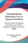 Correspondencia Diplomatica Con La Legacion De Bolivia