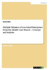 Multiple Valuation of non-Listed Enterprises From the Health Care Branch - Concept and Analysis