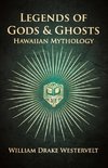 Legends Of Gods And Ghosts - (Hawaiian Mythology) - Collected And Translated From The Hawaiian