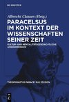 Paracelsus im Kontext der Wissenschaften seiner Zeit