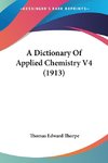 A Dictionary Of Applied Chemistry V4 (1913)