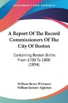 A Report Of The Record Commissioners Of The City Of Boston