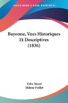 Bayonne, Vues Historiques Et Descriptives (1836)