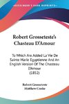 Robert Grosseteste's Chasteau D'Amour