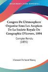 Congres De L'Atmosphere Organise Sous Les Auspices De La Societe Royale De Geographie D'Anvers, 1894