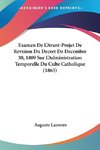 Examen De L'Avant-Projet De Revision Du Decret De Decembre 30, 1809 Sur L'Administration Temporelle Du Culte Catholique (1863)