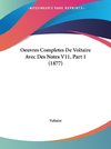 Oeuvres Completes De Voltaire Avec Des Notes V11, Part 1 (1877)