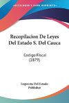 Recopilacion De Leyes Del Estado S. Del Cauca