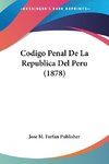 Codigo Penal De La Republica Del Peru (1878)