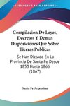 Compilacion De Leyes, Decretos Y Demas Disposiciones Que Sobre Tierras Publicas