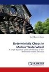 Deterministic Chaos in Malkus'' Waterwheel