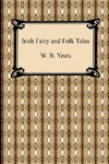 Yeats, W: Irish Fairy and Folk Tales