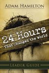 24 Hours That Changed the World Leader's Guide