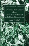 American Greek Testaments. A Critical Bibliography of the Greek New Testament, as Published in America