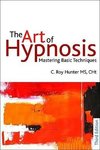 Hunter, C:  The Art of Hypnosis - Third Edition