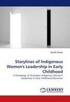 Storylines of Indigenous Women's Leadership in Early Childhood