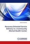 Recovery-Oriented Service Delivery in a Community Mental Health Center