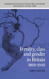 Fertility, Class and Gender in Britain, 1860 1940