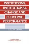 Institutions, Institutional Change and Economic             Performance